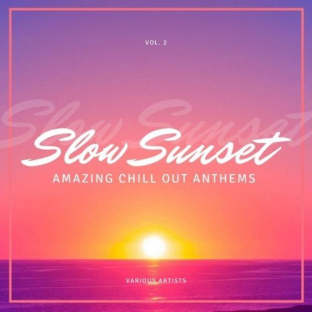 VA - Slow Sunset (Amazing Chill out Anthems), Vol. 2 (2021)