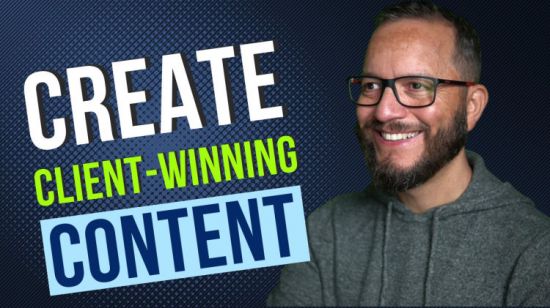 Create Client-Winning Content: The Content With Intent Framework