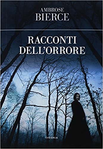 Ambrose Bierce  -- I racconti dell' orrore (2018)