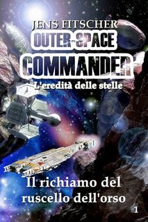 Jens Fitscher - Il richiamo del ruscello dell'orso. Outer-space commander 1 (2023)