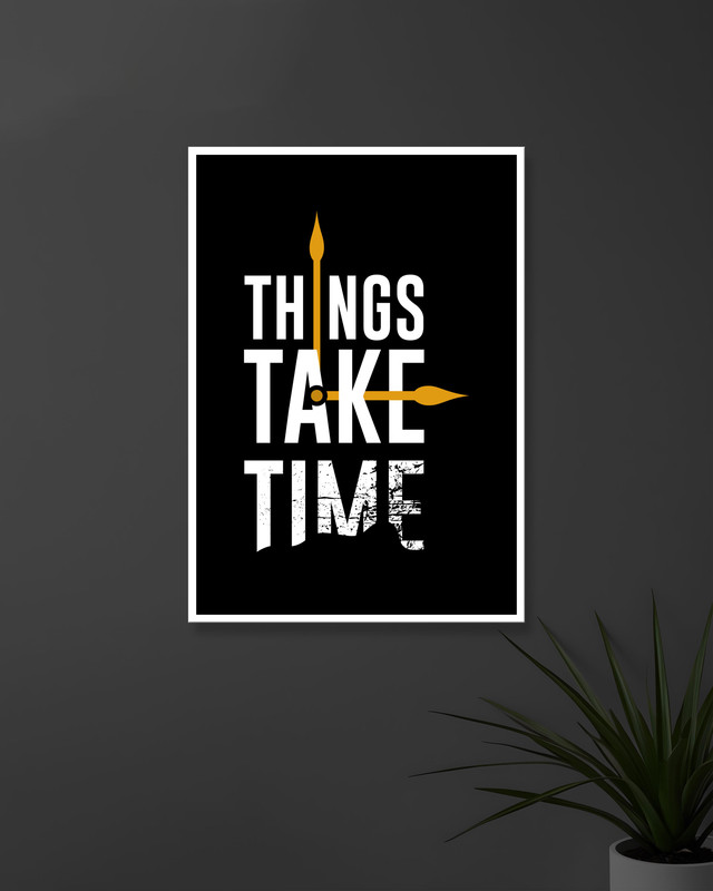 Things Take Time | Typography | Quotes Posters