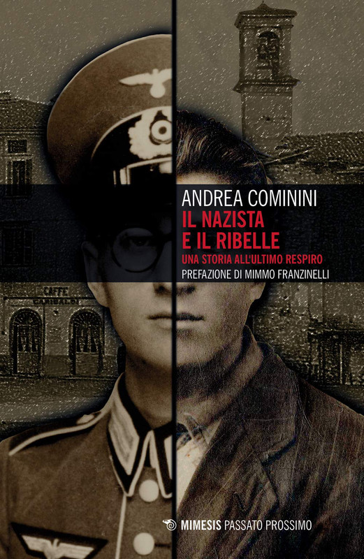 Andrea Cominini - Il nazista e il ribelle. Una storia all'ultimo respiro (2020)