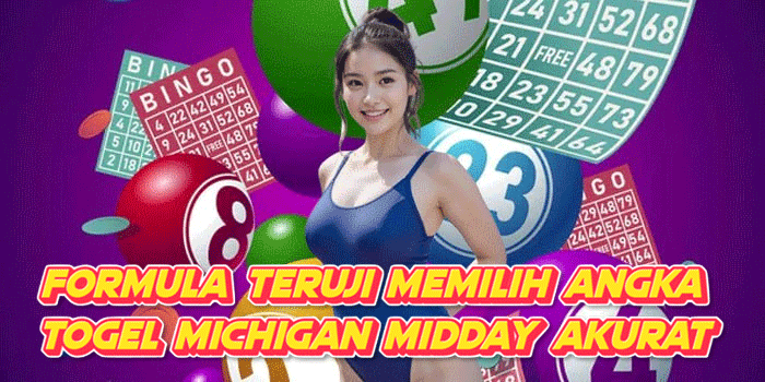 Formula Teruji Memilih Angka Togel Michigan Midday Akurat