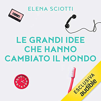 Elena Sciotti - Le grandi idee che hanno cambiato il mondo (2020) (mp3 - 128 kbps)