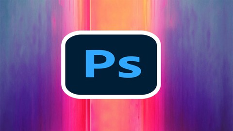 Adobe Photoshop CC Fundamentals and Essentials Training (updated 1/2022)