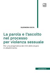 Eleonora Volta, Paola Di Nicola Travaglini – La parola e l’ascolto nel processo per violenza sessuale (2026)