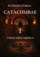 Patrizio Corda – Catacumbae Vol. 1. I Figli dell’Aquila (2026)