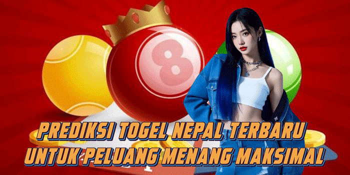 Prediksi Togel Nepal Terbaru Untuk Peluang Menang Maksimal