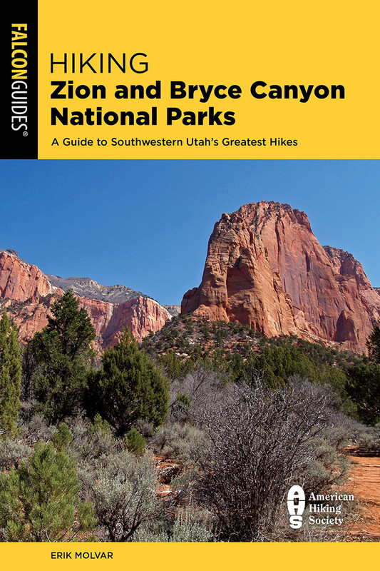 Hiking Zion and Bryce Canyon National Parks A Guide to Southwestern Utah's Greatest Hikes
