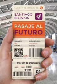 PASAJE AL FUTURO, SANTIAGO BILINKIS