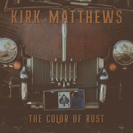 Kirk Matthews - The Color of Rust (2021)