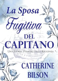 Catherine Bilson - La Sposa Fuggitiva del Capitano. Una Storia d'Amore della Reggenza (2024)