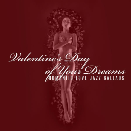 Romantic Smooth Jazz Artist - Valentine's Day of Your Dreams Romantic Love Jazz Ballads (2021)