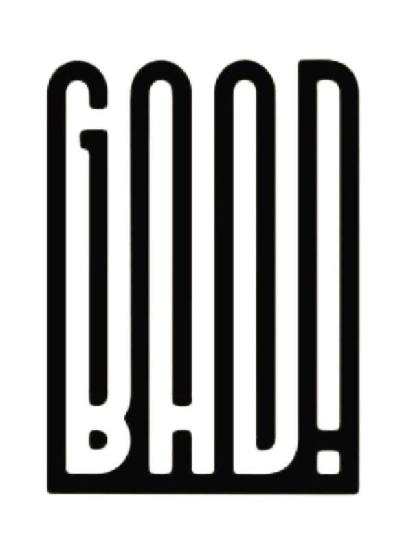 GOOD or BAD