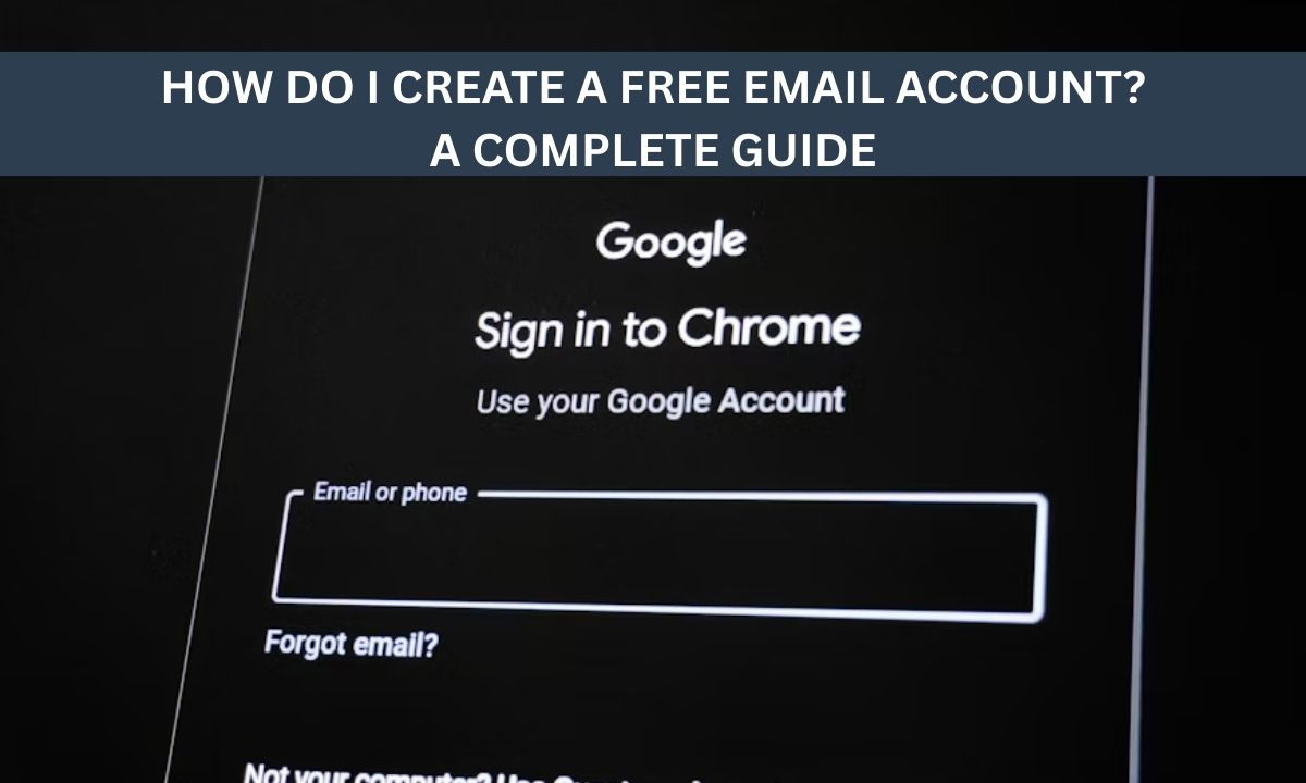 How Do I Create a Free Email Account? A Complete Guide