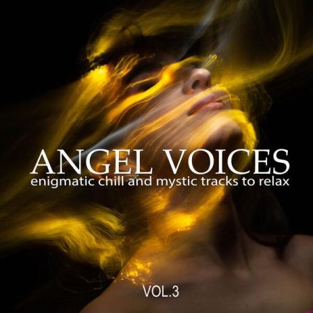 a285f659 1547 45e4 8489 773791b35f8f - VA - Angel Voices Vol 3 (Enigmatic Chill and Mystic Tracks to Relax) (2022)
