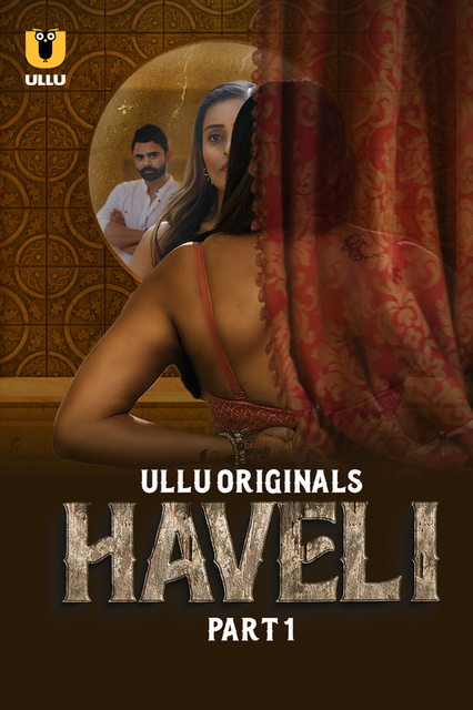 Haveli Part-1 (2024) S01 Ullu Hindi Originals Web Series HDRip H264 AAC 1080p 720p Download