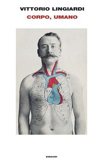 Vittorio Lingiardi -  Corpo, umano (2024)