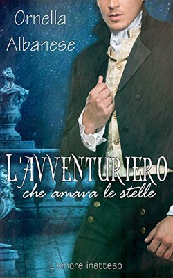 Ornella Albanese - L'avventuriero che amava le stelle (2019)
