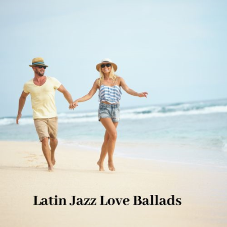 Light Jazz Academy   Latin Jazz Love Ballads: Most Romantic Moments with Erotic Jazz (2021)