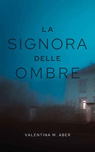 Valentina M. Aber - La signora delle Ombre (2021)