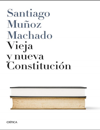 Vieja y Nueva Constitución - Santiago Muñoz Machado (Multiformato) [VS]