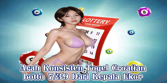 Arah Konsisten Togel Croatian Lotto 7/39 Dari Kepala Ekor