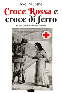 Axel Munthe - Croce Rossa e croce di ferro. Diario di un medico in Francia (2024)