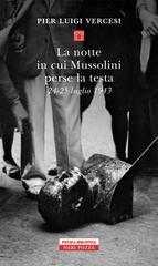 Pier Luigi Vercesi – La notte in cui Mussolini perse la testa (2019)