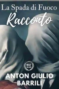 Anton Giulio Barrili – La Spada di Fuoco – Racconto: Anton Giulio Barrili (2023)