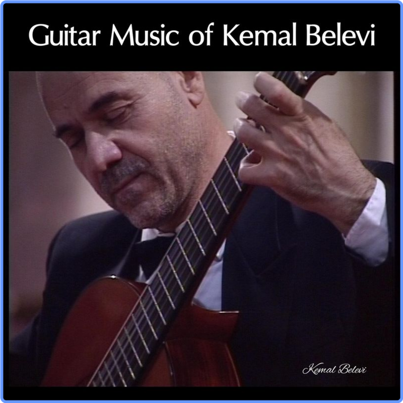 Kemal Belevi - Guitar Music of Kemal Belevi (Album, Kemal Belevi, 2021) FLAC LossLess