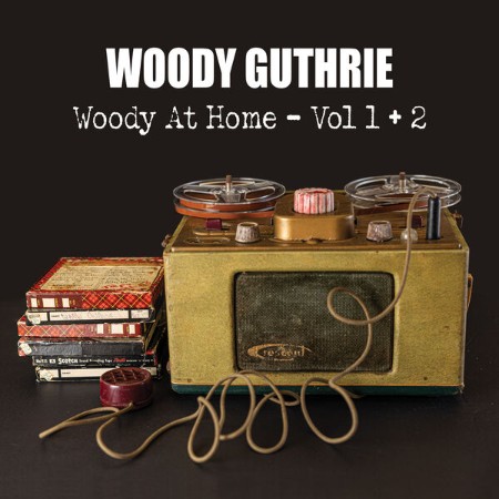 Woody Guthrie - Woody At Home: Vol 1 + 2 (2025)