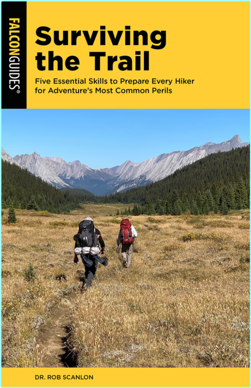 Surviving The Trail Five Essential Skills To Prepare Every Hiker For Adventure’s Most Common Perils (Rob Scanlon)