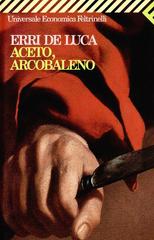 Erri De Luca – Aceto, Arcobaleno (2010)