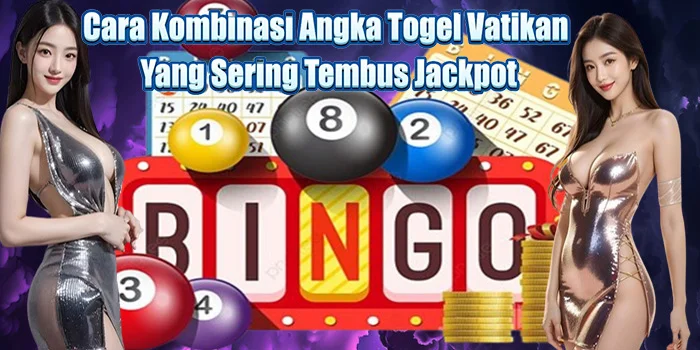 Cara Kombinasi Angka Togel Vatikan Yang Sering Tembus Jackpot