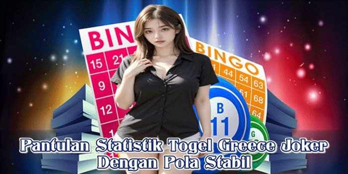 Pantulan Statistik Togel Greece Joker Dengan Pola Stabil