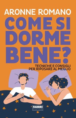 Aronne Romano - Come si dorme bene? ecniche e consigli per riposare al meglio (2024)