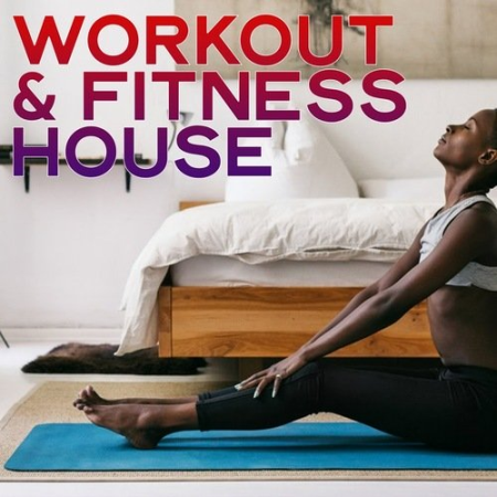 VA - Workout and Fitness House (Music For Your Workout At Home) (2020)