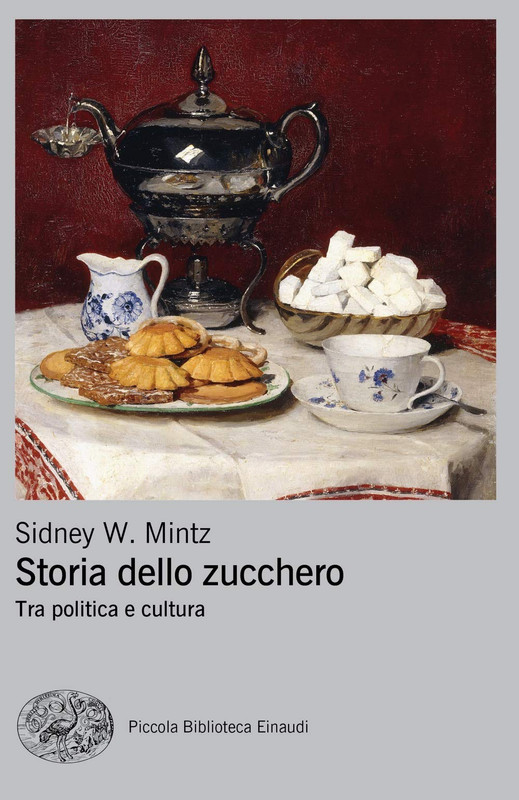 Sidney W. Mintz - Storia dello zucchero. Tra politica e cultura (2020)