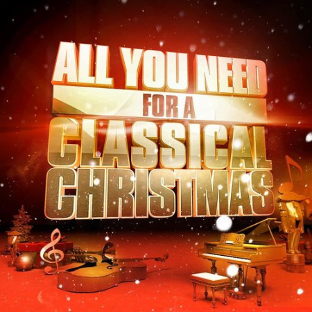 c59661fe 12b5 4f7a a302 2d635b0828b1 - VA - All You Need for a Classical Christmas (2021)