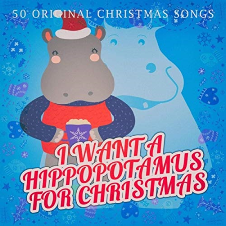 VA   I Want a Hippopotamus for Christmas (2019) Flac