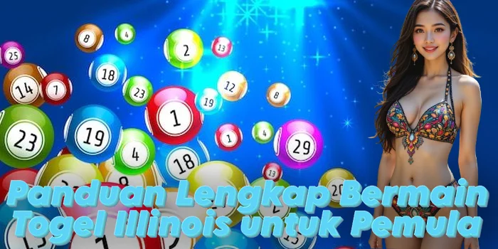Panduan Lengkap Bermain Togel Illinois untuk Pemula