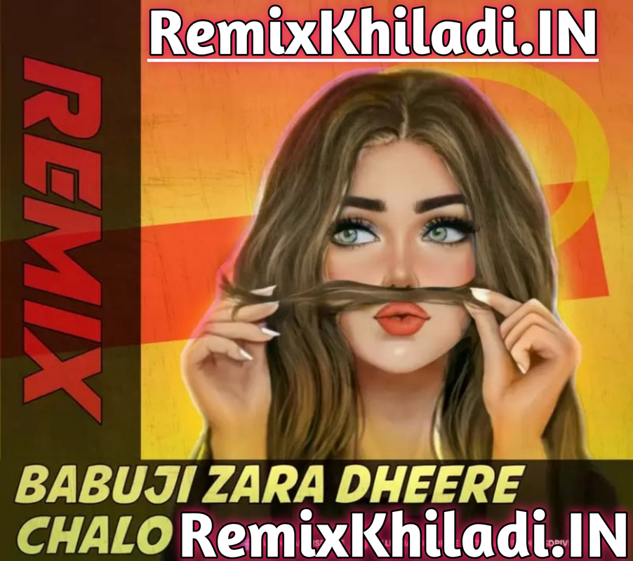 Babuji Zara Dheere Chalo - JaxTune Remix