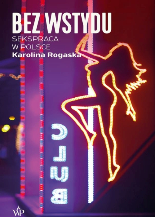 Karolina Rogaska - Bez wstydu. Sekspraca w Polsce
