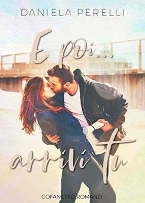 Daniela Perelli - E poi arrivi tu. Cofanetto (2019)