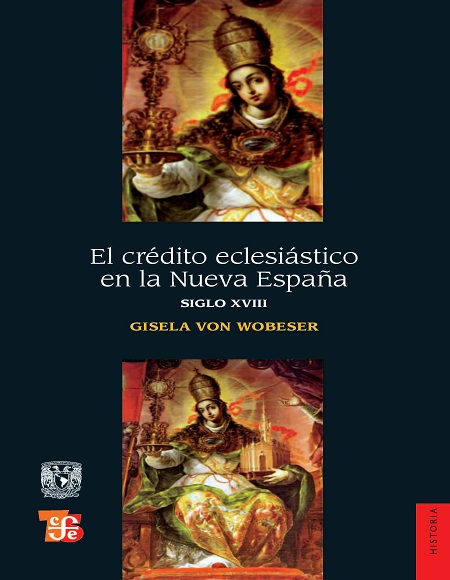 El crédito eclesiástico en la Nueva España: Siglo XVIII - Gisela von Wobeser (PDF) [VS]