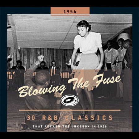 VA - Blowing the Fuse - 30 R&B Classics that Rocked the Jukebox in 1956 (2011)