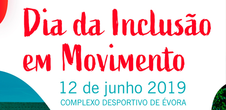 ÉVORA: DIA DA INCLUSÃO EM MOVIMENTO ÉVORA: DIA DA INCLUSÃO EM MOVIMENTO
