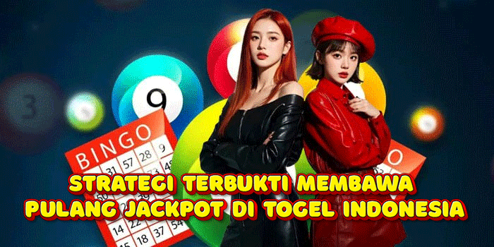 Strategi Terbukti Membawa Pulang Jackpot Di Togel Indonesia