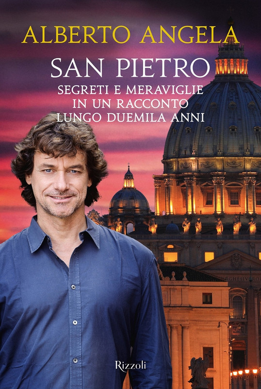 Alberto Angela - San Pietro. Segreti e meraviglie in un racconto lungo duemila anni (2015)